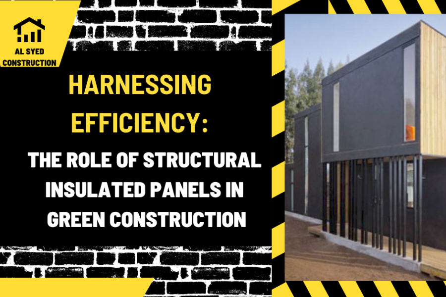 Harnessing Efficiency: The Role of Structural Insulated Panels in Green Construction