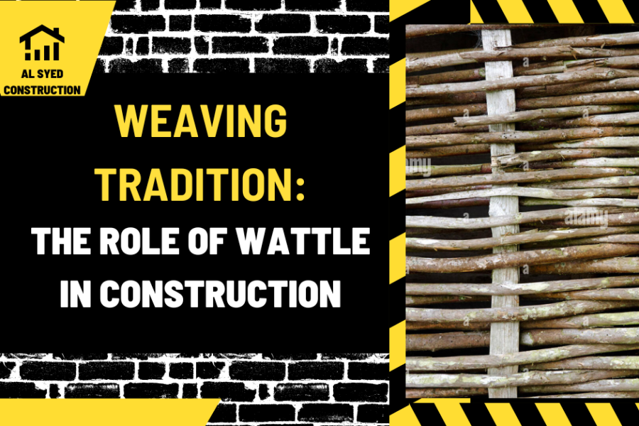 Weaving Tradition: The Role of Wattle in Construction