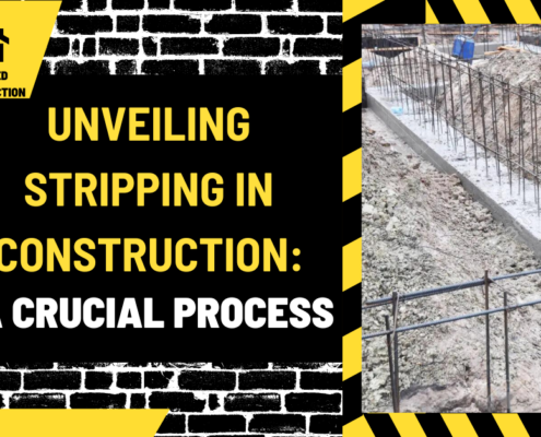 Unveiling Stripping in Construction: A Crucial Process