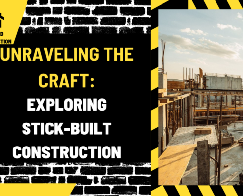 Unraveling the Craft: Exploring Stick-Built Construction