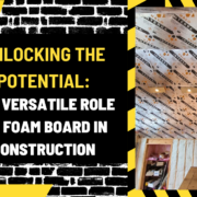 Unlocking the Potential: The Versatile Role of Foam Board in Construction