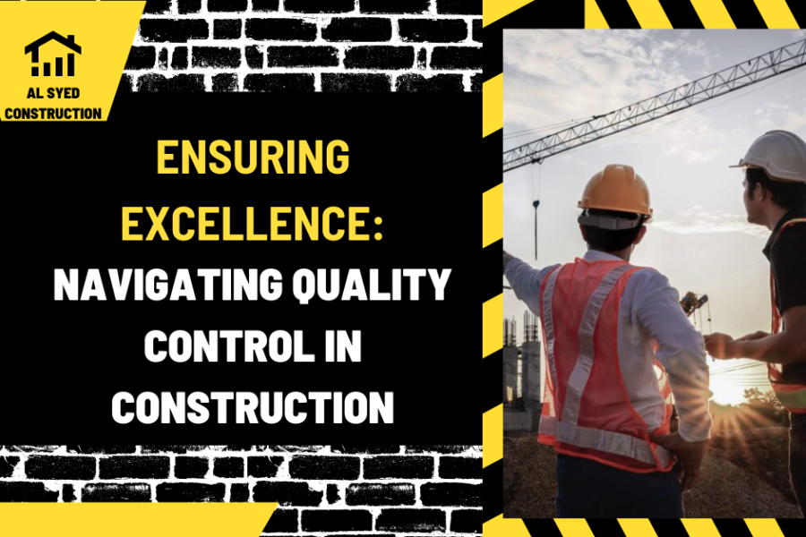 Ensuring Excellence: Navigating Quality Control in Construction