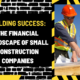 Building Success: The Financial Landscape of Small Construction Companies