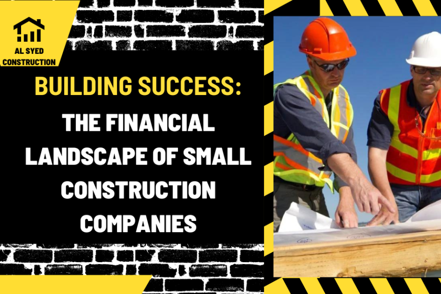 Building Success: The Financial Landscape of Small Construction Companies