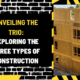 Unveiling the Trio: Exploring the Three Types of Construction