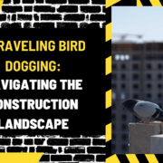 Unraveling Bird Dogging: Navigating the Construction Landscape