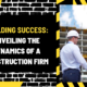 Building Success: Unveiling the Dynamics of a Construction Firm