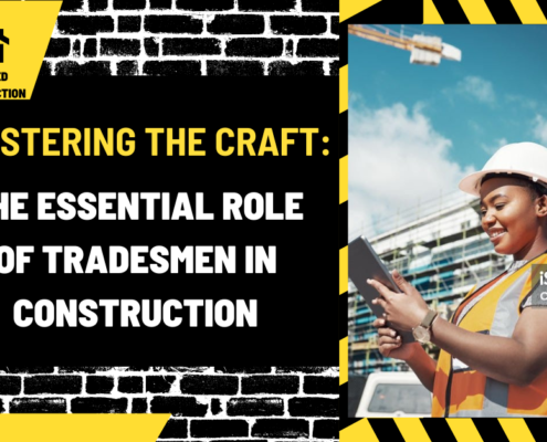 Mastering the Craft: The Essential Role of Tradesmen in Construction