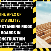The Apex of Stability: Understanding Ridge Boards in Construction