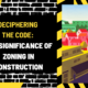 Deciphering the Code: The Significance of Zoning in ConstructionDeciphering the Code: The Significance of Zoning in Construction