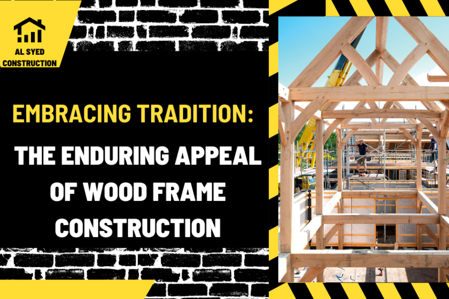 Embracing Tradition: The Enduring Appeal of Wood Frame Construction