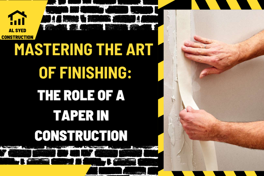 Mastering the Art of Finishing: The Role of a Taper in Construction