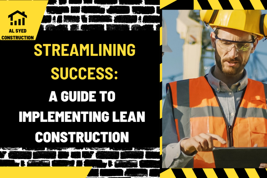 Streamlining Success: A Guide to Implementing Lean Construction