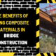 The Benefits of Using Composite Materials in Bridge Construction