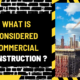 What is Considered Commercial Construction