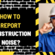 How to Report Construction Noise