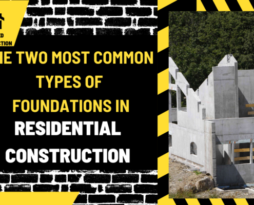 The Two Most Common Types of Foundations in Residential Construction