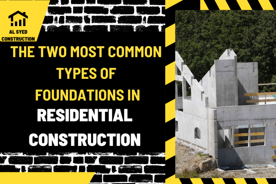 The Two Most Common Types of Foundations in Residential Construction