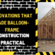 Innovations that Made Balloon-Frame Construction Practical