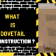 What is Dovetail Construction