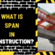 What is Span in Construction