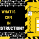 What is CRM in Construction