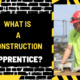 What is a Construction Apprentice