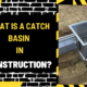 What is a Catch Basin in Construction