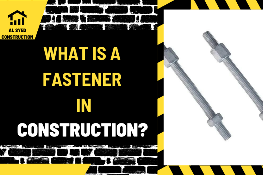 What is a Fastener in Construction