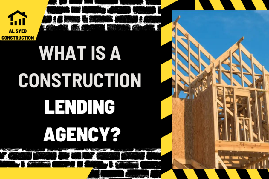 What is a Construction Lending Agency