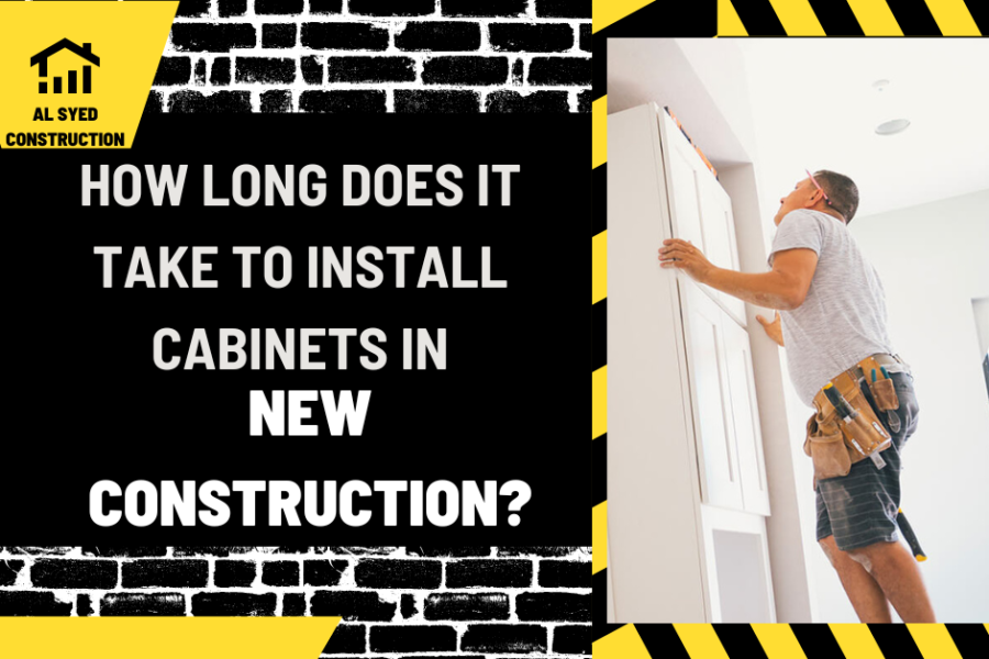 How Long Does It Take to Install Cabinets in New Construction