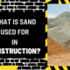 What is Sand Used for in Construction