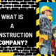 What is a Construction Company