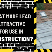 What Made Lead Attractive for Use in Construction
