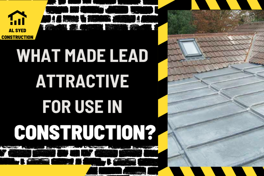 What Made Lead Attractive for Use in Construction