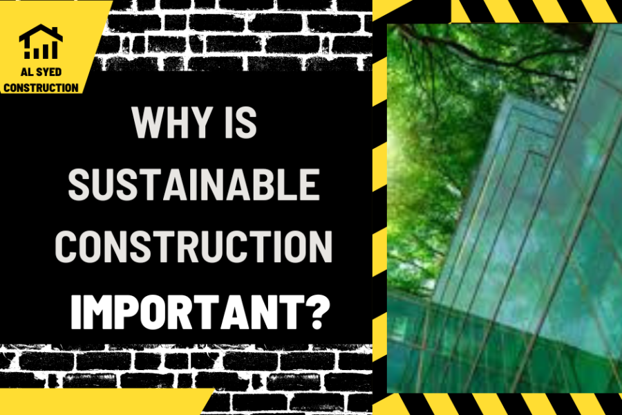 Why is Sustainable Construction Important