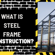 What is Steel Frame Construction