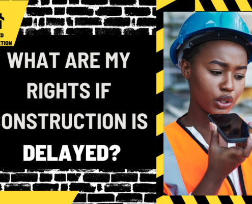 What Are My Rights If Construction is Delayed