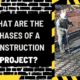 What Are the Phases of a Construction Project