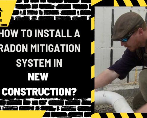 How to Install a Radon Mitigation System in New Construction