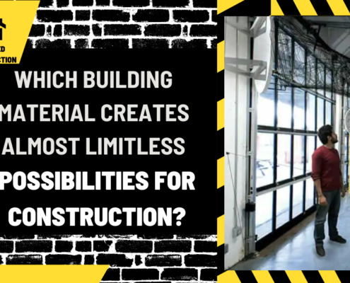 Which Building Material Creates Almost Limitless Possibilities for Construction