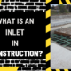 What is an Inlet in Construction