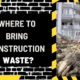 Where to Bring Construction Waste