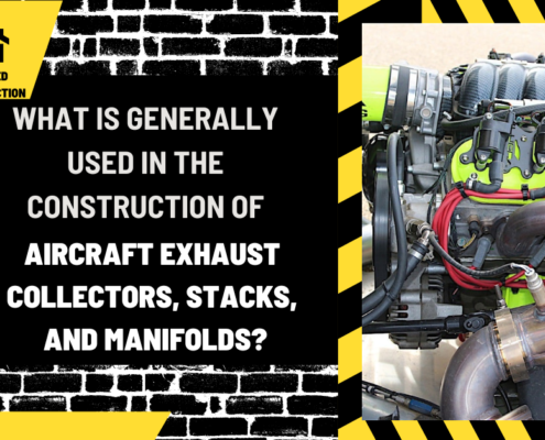 What is Generally Used in the Construction of Aircraft Exhaust Collectors, Stacks, and Manifolds