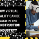 How Virtual Reality Can Be Used in the Construction Industry