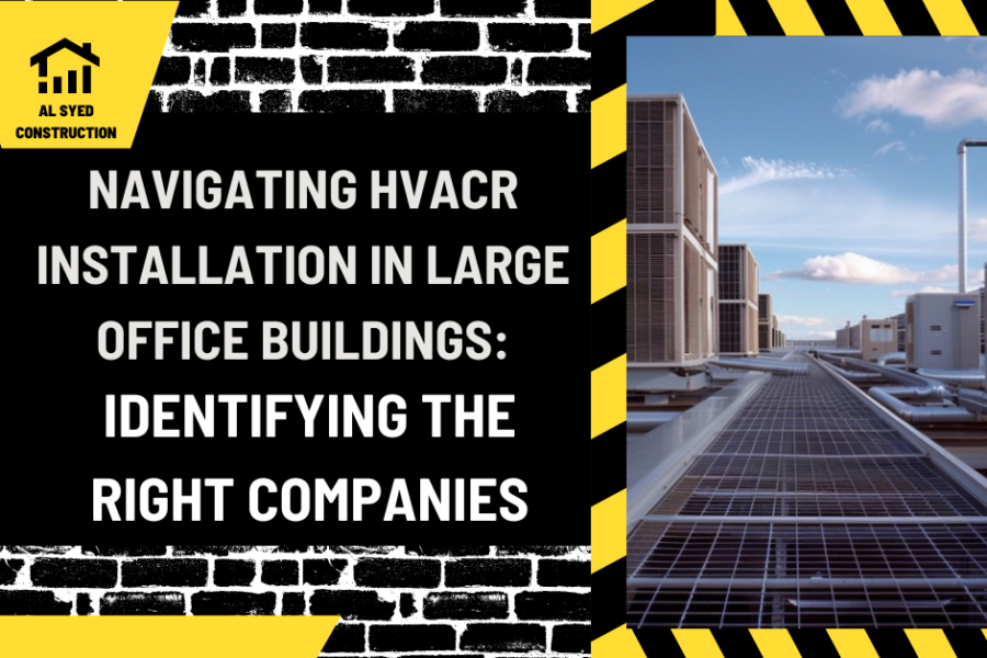 Navigating HVACR Installation in Large Office Buildings: Identifying the Right Companies