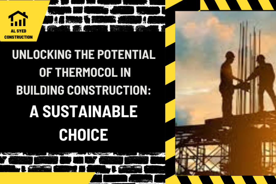 Unlocking the Potential of Thermocol in Building Construction: A Sustainable Choice