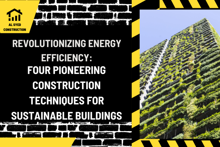 Revolutionizing Energy Efficiency: Four Pioneering Construction Techniques for Sustainable Buildings