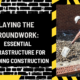 Laying the Groundwork: Essential Infrastructure for Building Construction