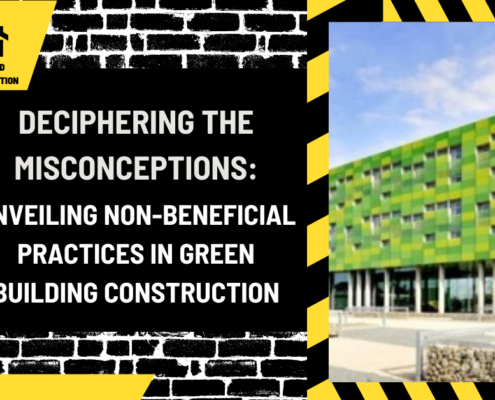 Deciphering the Misconceptions: Unveiling Non-Beneficial Practices in Green Building Construction